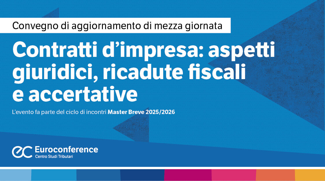 Immagine Contratti d’impresa: aspetti giuridici, ricadute fiscali e accertative | Euroconference